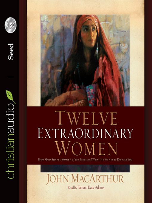Title details for Twelve Extraordinary Women by John MacArthur - Wait list